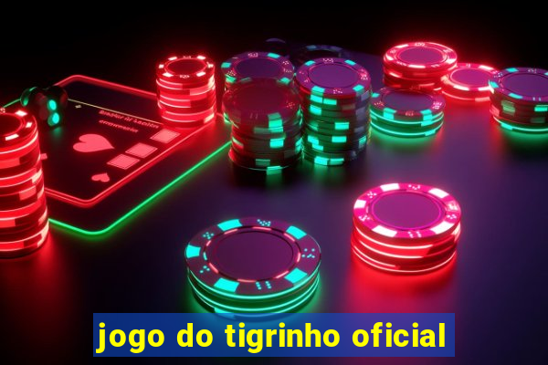 jogo do tigrinho oficial